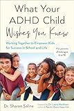 What Your ADHD Child Wishes You Knew: Working Together to...